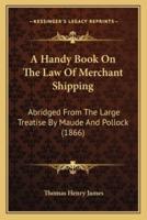 A Handy Book On The Law Of Merchant Shipping