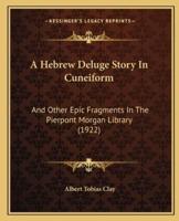 A Hebrew Deluge Story In Cuneiform