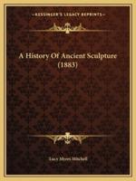 A History Of Ancient Sculpture (1883)