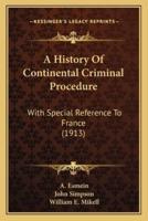 A History Of Continental Criminal Procedure