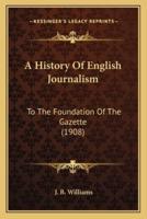 A History Of English Journalism