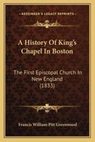 A History Of King's Chapel In Boston