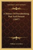 A History Of Pawnbroking, Past And Present (1847)