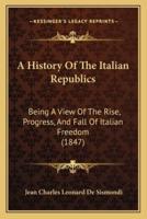 A History Of The Italian Republics