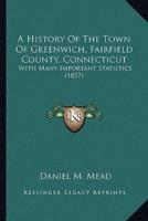 A History Of The Town Of Greenwich, Fairfield County, Connecticut