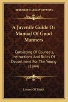 A Juvenile Guide Or Manual Of Good Manners