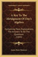 A Key To The Abridgment Of Day's Algebra