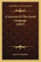 A Lexicon Of The Greek Language (1852)