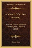 A Manual Of Artistic Anatomy