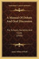 A Manual Of Debate And Oral Discussion