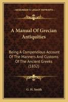 A Manual Of Grecian Antiquities