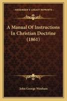 A Manual Of Instructions In Christian Doctrine (1861)