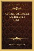 A Manual Of Mending And Repairing (1896)