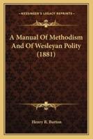 A Manual Of Methodism And Of Wesleyan Polity (1881)