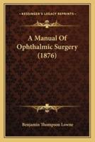 A Manual Of Ophthalmic Surgery (1876)