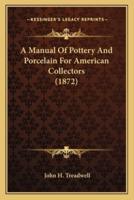 A Manual Of Pottery And Porcelain For American Collectors (1872)