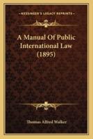 A Manual Of Public International Law (1895)