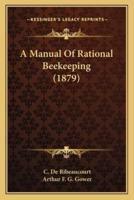 A Manual Of Rational Beekeeping (1879)