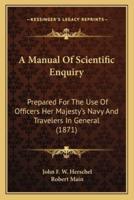 A Manual Of Scientific Enquiry