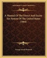 A Manual Of The Direct And Excise Tax System Of The United States (1864)