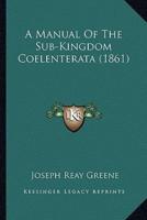 A Manual of the Sub-Kingdom Coelenterata (1861)