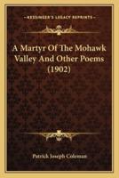 A Martyr Of The Mohawk Valley And Other Poems (1902)