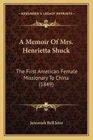 A Memoir Of Mrs. Henrietta Shuck