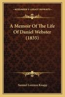 A Memoir Of The Life Of Daniel Webster (1835)