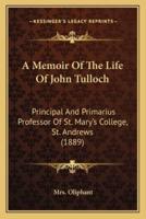 A Memoir Of The Life Of John Tulloch