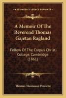 A Memoir Of The Reverend Thomas Gajetan Ragland
