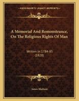 A Memorial and Remonstrance, on the Religious Rights of Man