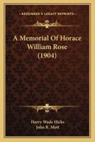 A Memorial Of Horace William Rose (1904)