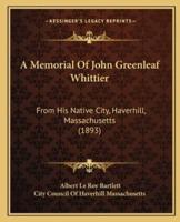 A Memorial Of John Greenleaf Whittier