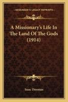 A Missionary's Life In The Land Of The Gods (1914)