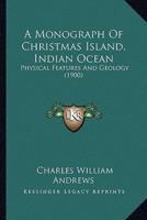 A Monograph Of Christmas Island, Indian Ocean