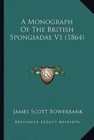 A Monograph Of The British Spongiadae V1 (1864)