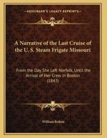 A Narrative of the Last Cruise of the U. S. Steam Frigate Missouri
