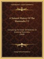 A Natural History Of The Mammalia V2