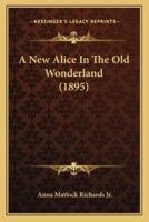 A New Alice In The Old Wonderland (1895)