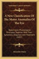 A New Classification Of The Motor Anomalies Of The Eye
