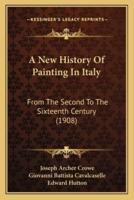 A New History Of Painting In Italy