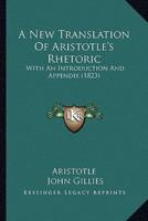 A New Translation Of Aristotle's Rhetoric