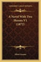 A Novel With Two Heroes V1 (1872)