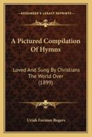 A Pictured Compilation Of Hymns