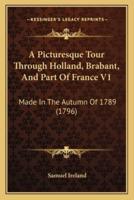 A Picturesque Tour Through Holland, Brabant, And Part Of France V1