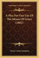 A Plea For Our Use Of The Means Of Grace (1882)