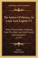 The Satires Of Horace, In Latin And English V3