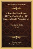 A Popular Handbook Of The Ornithology Of Eastern North America V1
