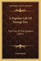 A Popular Life Of George Fox
