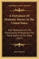 A Portraiture Of Domestic Slavery In The United States